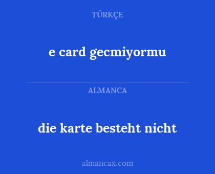 die karte besteht nicht - e card gecmiyormu