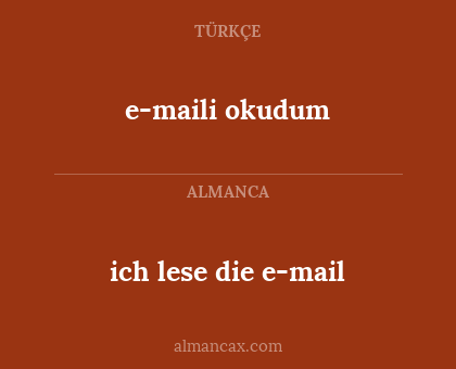 ich lese die e-mail - e-maili okudum