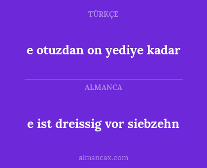 e otuzdan on yediye kadar - e ist dreissig vor siebzehn