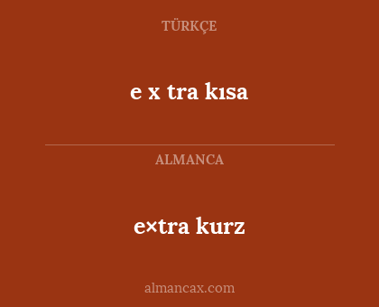 e×tra kurz - e x tra kısa