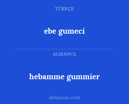 ebe gumeci - hebamme gummier