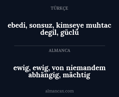 ebedi, sonsuz, kimseye muhtac degil, güclü - ewig, ewig, von niemandem abhängig, mächtig