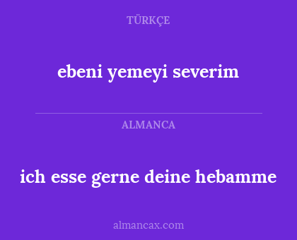 ebeni yemeyi severim - ich esse gerne deine hebamme
