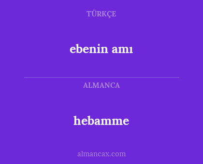 ebenin amı - hebamme