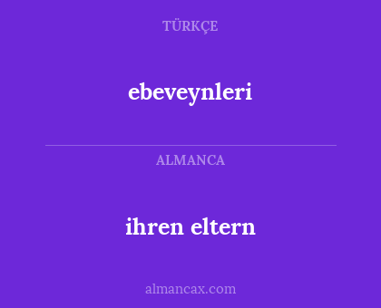 ebeveynleri - ihren eltern