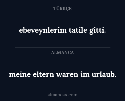 meine eltern waren im urlaub. - ebeveynlerim tatile gitti.
