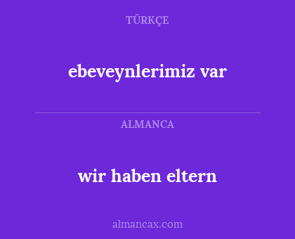 wir haben eltern - ebeveynlerimiz var