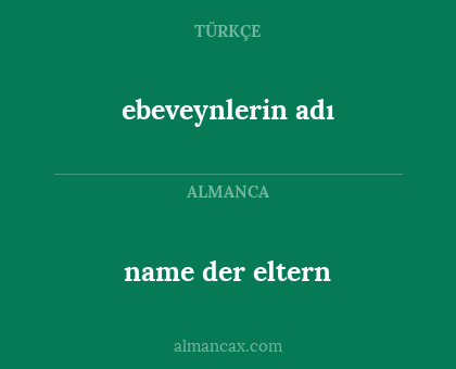 name der eltern - ebeveynlerin adı