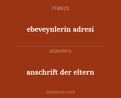 ebeveynlerin adresi - anschrift der eltern