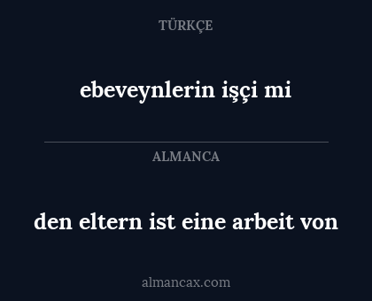 den eltern ist eine arbeit von - ebeveynlerin işçi mi