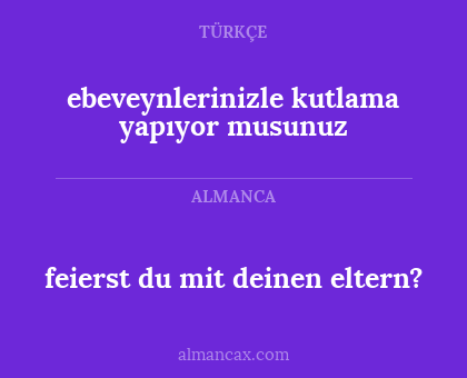 feierst du mit deinen eltern? - ebeveynlerinizle kutlama yapıyor musunuz