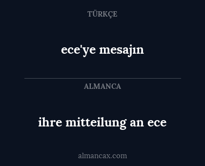 ihre mitteilung an ece - ece'ye mesajın