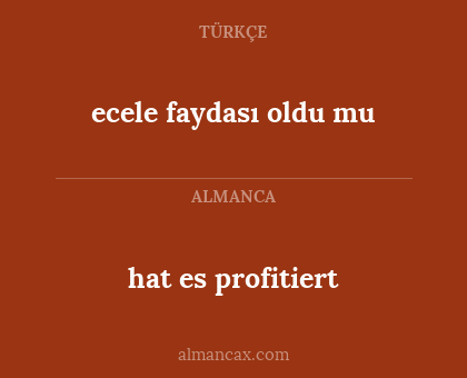 ecele faydası oldu mu - hat es profitiert