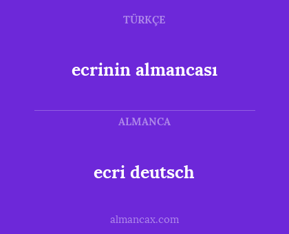 ecrinin almancası - ecri deutsch