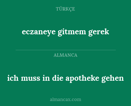 eczaneye gitmem gerek - ich muss in die apotheke gehen