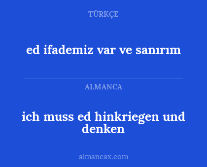 ed ifademiz var ve sanırım - ich muss ed hinkriegen und denken