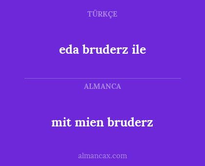eda bruderz ile - mit mien bruderz