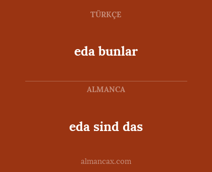 eda sind das - eda bunlar