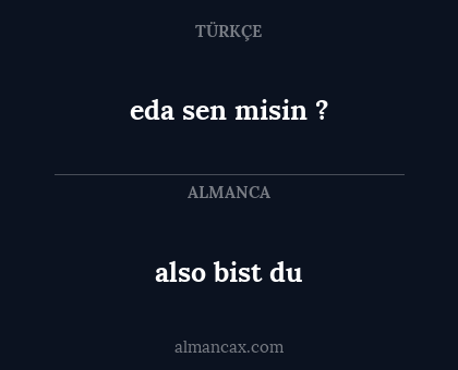 eda sen misin ? - also bist du