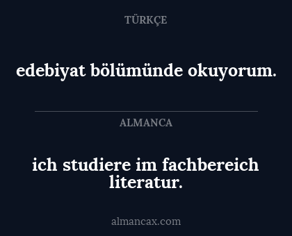 edebiyat bölümünde okuyorum. - ich studiere im fachbereich literatur.