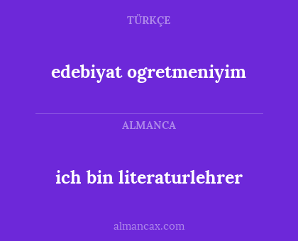 ich bin literaturlehrer - edebiyat ogretmeniyim