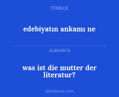 edebiyatın ankamı ne - was ist die mutter der literatur?