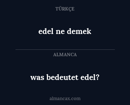 was bedeutet edel? - edel ne demek