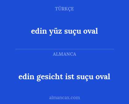edin gesicht ist suçu oval - edin yüz suçu oval