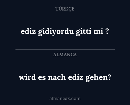 wird es nach ediz gehen? - ediz gidiyordu gitti mi ?