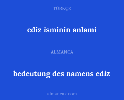 bedeutung des namens ediz - ediz isminin anlami