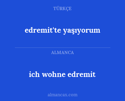 edremit'te yaşıyorum - ich wohne edremit