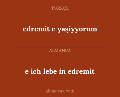 e ich lebe in edremit - edremit e yaşiyyorum