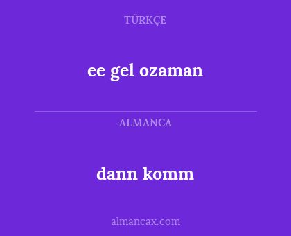dann komm - ee gel ozaman