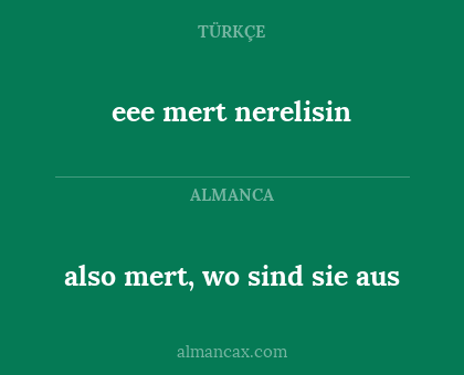 also mert, wo sind sie aus - eee mert nerelisin