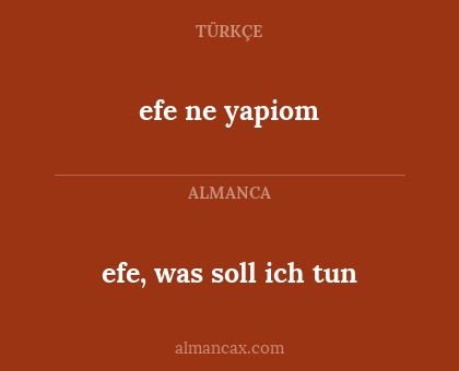efe ne yapiom - efe, was soll ich tun