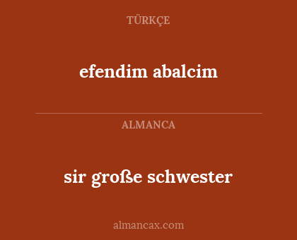 sir große schwester - efendim abalcim