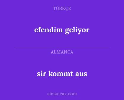 efendim geliyor - sir kommt aus