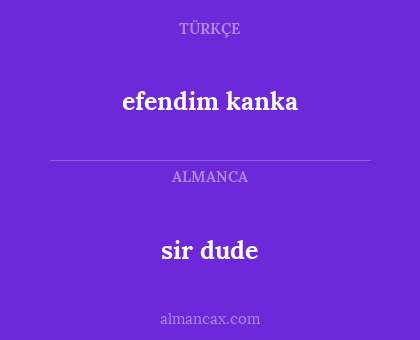 sir dude - efendim kanka