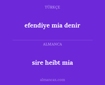 sire heibt mia - efendiye mia denir