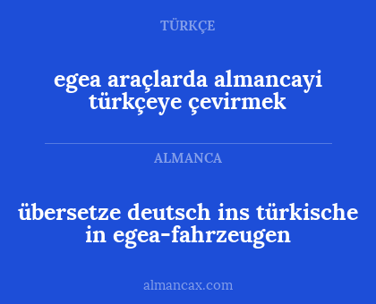 übersetze deutsch ins türkische in egea-fahrzeugen - egea araçlarda almancayi türkçeye çevirmek