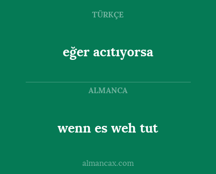 eğer acıtıyorsa - wenn es weh tut