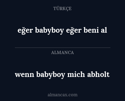 wenn babyboy mich abholt - eğer babyboy eğer beni al