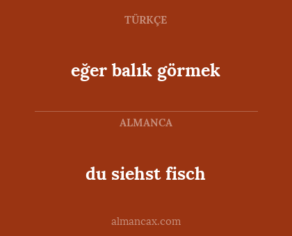 du siehst fisch - eğer balık görmek