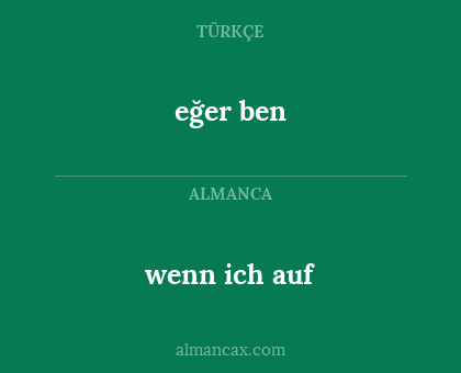 eğer ben - wenn ich auf