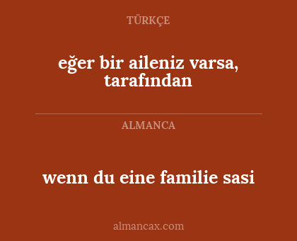 eğer bir aileniz varsa, tarafından - wenn du eine familie sasi