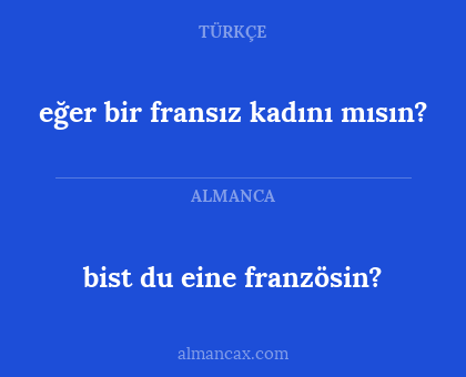 eğer bir fransız kadını mısın? - bist du eine französin?