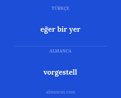 eğer bir yer - vorgestell