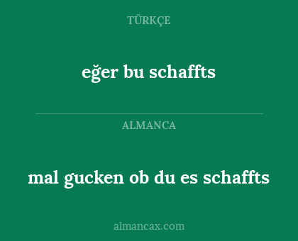 eğer bu schaffts - mal gucken ob du es schaffts