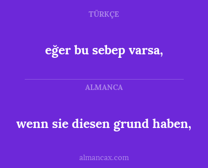 eğer bu sebep varsa, - wenn sie diesen grund haben,