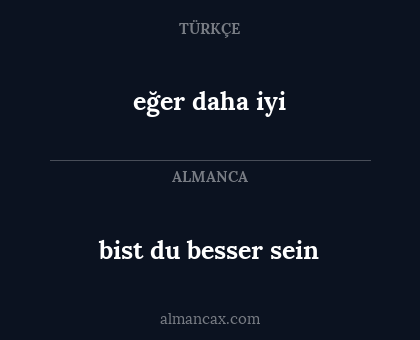 bist du besser sein - eğer daha iyi